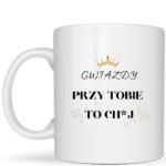 Gwiazdy przy Tobie to ch*j