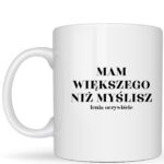 Mam większego niż myślisz...