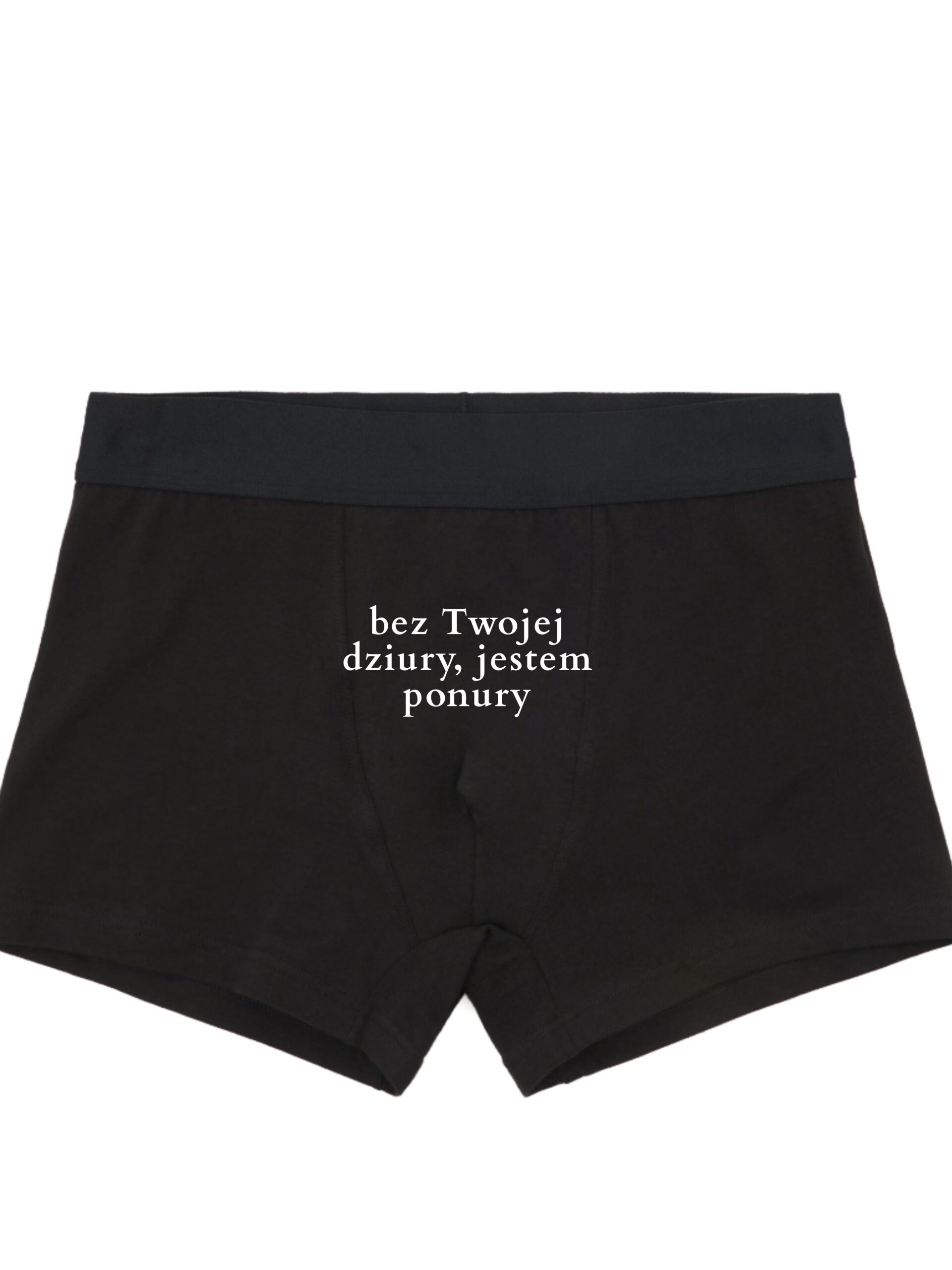 Bokserki "Bez Twojej dziury..."