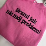 Brzmi jak nie mój problem ! haft 3D