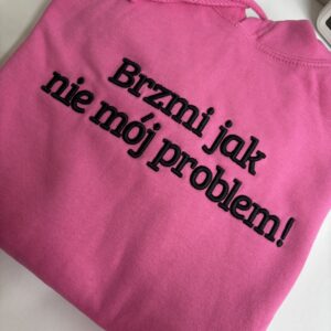 Brzmi jak nie mój problem ! haft 3D