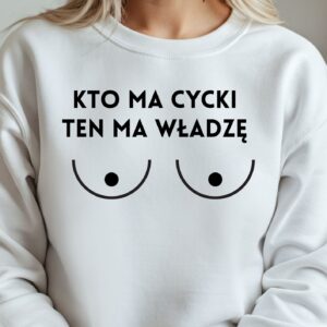 Kto ma cycki ten ma władzę