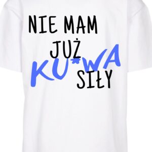 Nie mam już ku*wa siły
