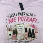 Od ręki - jeśli PATRYCJA nie potrafi... -  koszulka light pink -  rozmiar S