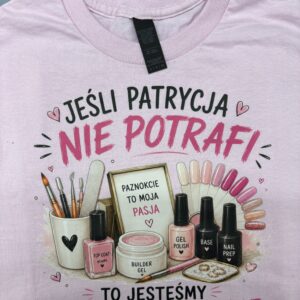 Od ręki - jeśli PATRYCJA nie potrafi... -  koszulka light pink -  rozmiar S