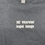 Od ręki - haft - idź wkurwiać... -  koszulka czarna -  rozmiar M