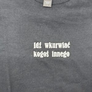 Od ręki - haft - idź wkurwiać... - koszulka czarna - rozmiar M