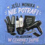 Od ręki - jeśli MONIKA nie potrafi... -  koszulka cornflowe blue -  rozmiar M