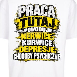 praca tutaj powoduje nerwice, kurwice, depresje, choroby psychiczne - wersja 2